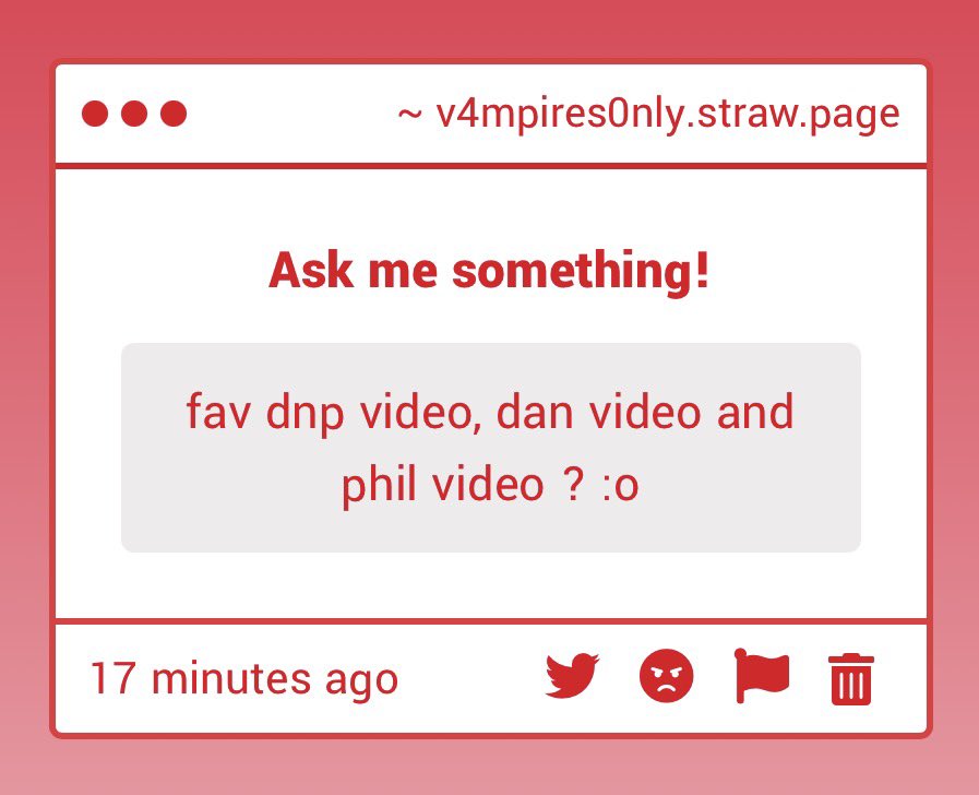 favorite dnp video is “if phil blinks, dan dies”, and my favorite dan video is “internet support group 9”!! and for phil, it MIGHT be “viewers roast my outfit” 

im sure people have better taste in dnp videos but i like these ones