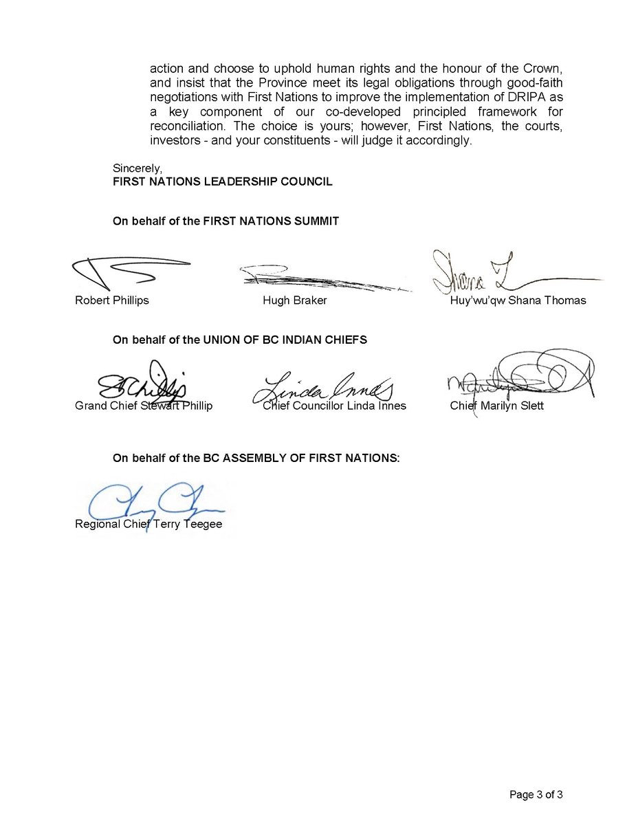 FNSummit's tweet photo. FNLC Open Letter to MLA's (https://t.co/I5JAfosHgZ):

This week, the B.C. NDP government will try to muster support from MLAs for a bill to suspend parts of the Declaration on the Rights of Indigenous Peoples Act (DRIPA or “Declaration Act”) and a related Interpretation Act amendment. Premier Eby has confirmed he intends to introduce legislation to suspend critical provisions of DRIPA despite overwhelming opposition from First Nations, and is seeking to build caucus and cross-party support to do so. Each member is being needlessly forced into a vote by Premier Eby, which will have immediate and lasting consequences for reconciliation and the legal, political and economic stability of this province. We are writing to urge members to oppose this proposed bill.

DRIPA was passed in 2019 with the unanimous support of all MLAs in the legislature. It was a momentous occasion that we all celebrated. It committed the BC Government to work with First Nations to align BC laws with the UN Declaration on the Rights of Indigenous Peoples, an international instrument that affirms the human rights of Indigenous Peoples, including self-determination, free, prior and informed consent, and the stewardship of lands, resources, our territories and our cultures. In passing DRIPA, BC became the first commonwealth jurisdiction to make this commitment in law. Just over five years later, BC seeks to renege on this legislative promise.

Premier Eby has falsely framed his proposed suspension of DRIPA as a necessary and urgent response to legal uncertainty arising from recent court decisions that affirm First Nations’ inherent title and rights in this province. His framing is not only misleading but is also inherently wrong. We are dismayed at the degree to which the court cases and DRIPA are being misrepresented, mischaracterized and conflated as rhetoric and fearmongering. The risk before the legislators and all British Columbians is not created by DRIPA - it is created by the decisions to undermine it through unilateral action.

Attempts to suspend sections of DRIPA and the Interpretation Act to achieve a desired outcome in a court decision is an act of fettering the separation of judicial powers, and an egregious attempt to limit First Nations’ access to the court, reminiscent of the 1927 law that prohibited First Nations from hiring lawyers and accessing the courts. Limiting the role of the courts limits First Nations' access to justice and sets a dangerous precedent that should concern all British Columbians. Canadian courts have always had a role in reconciliation. The courts have been clear - First Nations title and rights in BC are not up for debate. Any attempt to interfere with the courts' role, and First Nations’ access to justice, will be met with collective resistance from First Nations and allies across the province.

We also wish to address Premier Eby’s misrepresentation that the First Nations Leadership Council (FNLC) as a “wall of opposition” and that he will now seek support directly from individual rights and title holders. The Province has held limited sessions directly with First Nation title and rights holders at which those First Nations directly voiced overwhelming opposition to the Province’s proposals to unilaterally amend or suspend DRIPA. The FNLC has echoed this opposition, based on our very clear mandate established through resolutions of First Nations Chiefs and leaders.

Contrary to statements by the Premier that First Nations are “failing to compromise”, First Nation title and rights holders have consistently offered to work with the Province to improve the implementation of DRIPA and this offer remains. However, they have been just as consistent in messaging that there are no circumstances under which a unilateral suspension or repeal of DRIPA and the Interpretation Act are acceptable. First Nations should not be asked by the Crown to compromise their human rights. No other segment of society is asked to put their rights on hold while the government seeks to appeal to the Supreme Court of Canada to undermine those very rights.

First Nations and the FNLC have put forward a number of concrete, constructive solutions to address the Province’s concerns about DRIPA implementation including proposals for a DRIPA Implementation Act, an independent oversight body, a joint Cabinet Committee on DRIPA implementation and a proposed process to identify a workable “off-ramp” to avoid amendments or suspension of DRIPA. Each proposed possible solution was rejected or considered non-workable with Premier Eby declaring that suspension is “non-negotiable.” However, it is First Nations or the FNLC accused of refusing to compromise. The Premier has had every opportunity to work in partnership with First Nations and the FNLC to find a path forward. He has chosen, instead to storm ahead with unilateral action.

Our message to MLAs is simple: if you choose to support efforts to weaken these Acts and our co-developed framework for constitutionally required reconciliation, you are not avoiding legal risk - you are increasing it. First Nations around the province have made their position clear - attempts to unilaterally suspend or repeal DRIPA and the Interpretation Act will invite legal challenge. Those challenges will be grounded in constitutional law and the Province’s own legislated commitments. The courts will be asked to determine not only the substance of the suspension but also the process by which it was imposed. This will result in increased legal uncertainty, significant financial burden to the Province, and further delay to the very economic and regulatory certainty that Premier Eby claims to be protecting.
 
There remains another path. You can reject the course of colonial unilateral action and choose to uphold human rights and the honour of the Crown, and insist that the Province meet its legal obligations through good-faith negotiations with First Nations to improve the implementation of DRIPA as a key component of our co-developed principled framework for reconciliation. The choice is yours; however, First Nations, the courts, investors - and your constituents - will judge it accordingly.
(Signed by the FNLC) @bcpolitics @bcpoli @cdnpoli