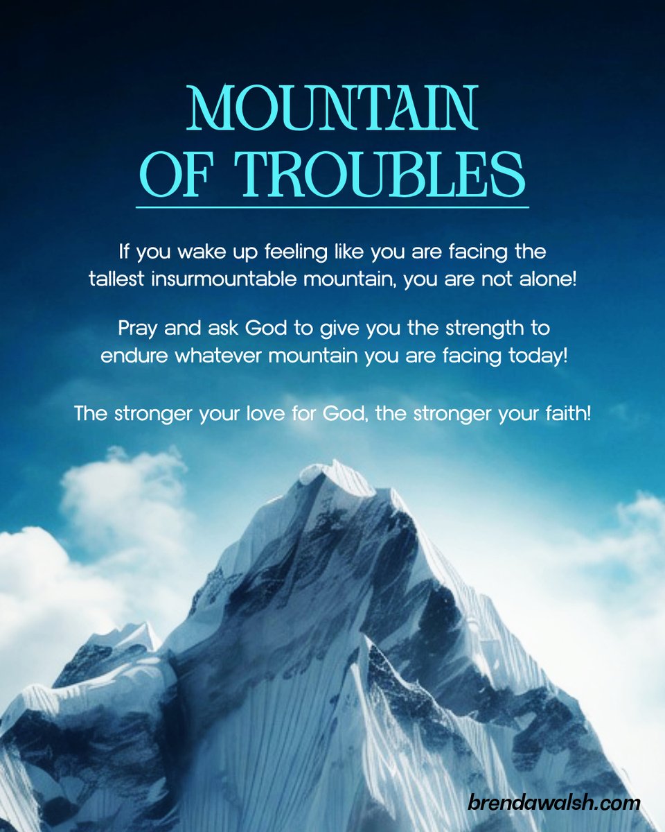 brendakwalsh's tweet image. Today's Daily Devotional Picture: Mountain of Troubles
~Pray and ask God to give you the strength to endure whatever mountain you are facing today! The stronger your love for God, the stronger your faith!~

#Christian #ChristianLiving #dailydevotional #dailystruggle #prayer