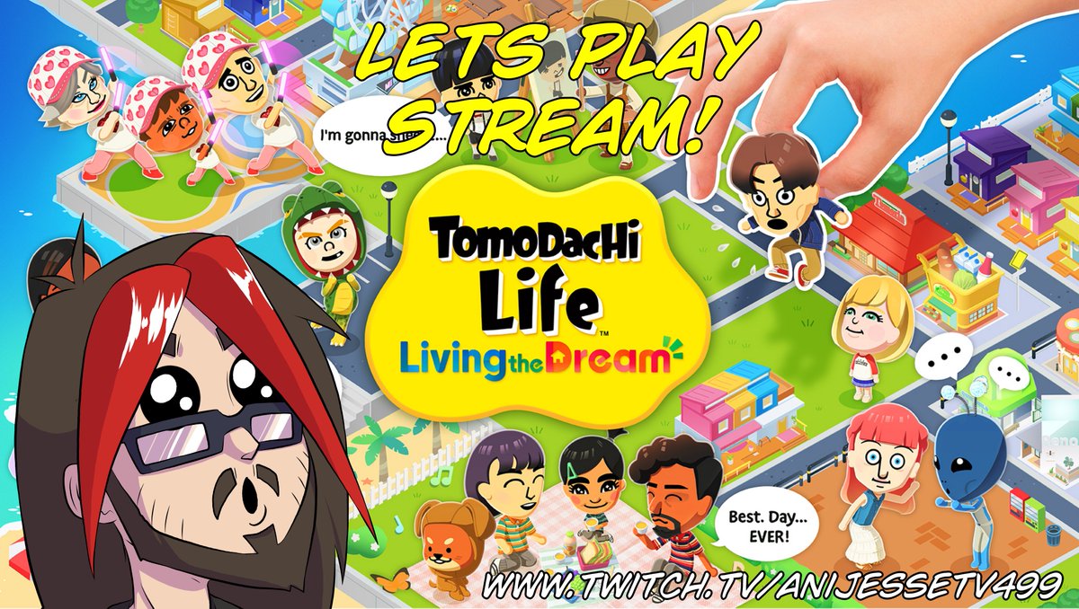 #TomodachiLifeLivingTheDream stream, TODAY!!!

catch it here: Twitch.tv/AniJesseTV499