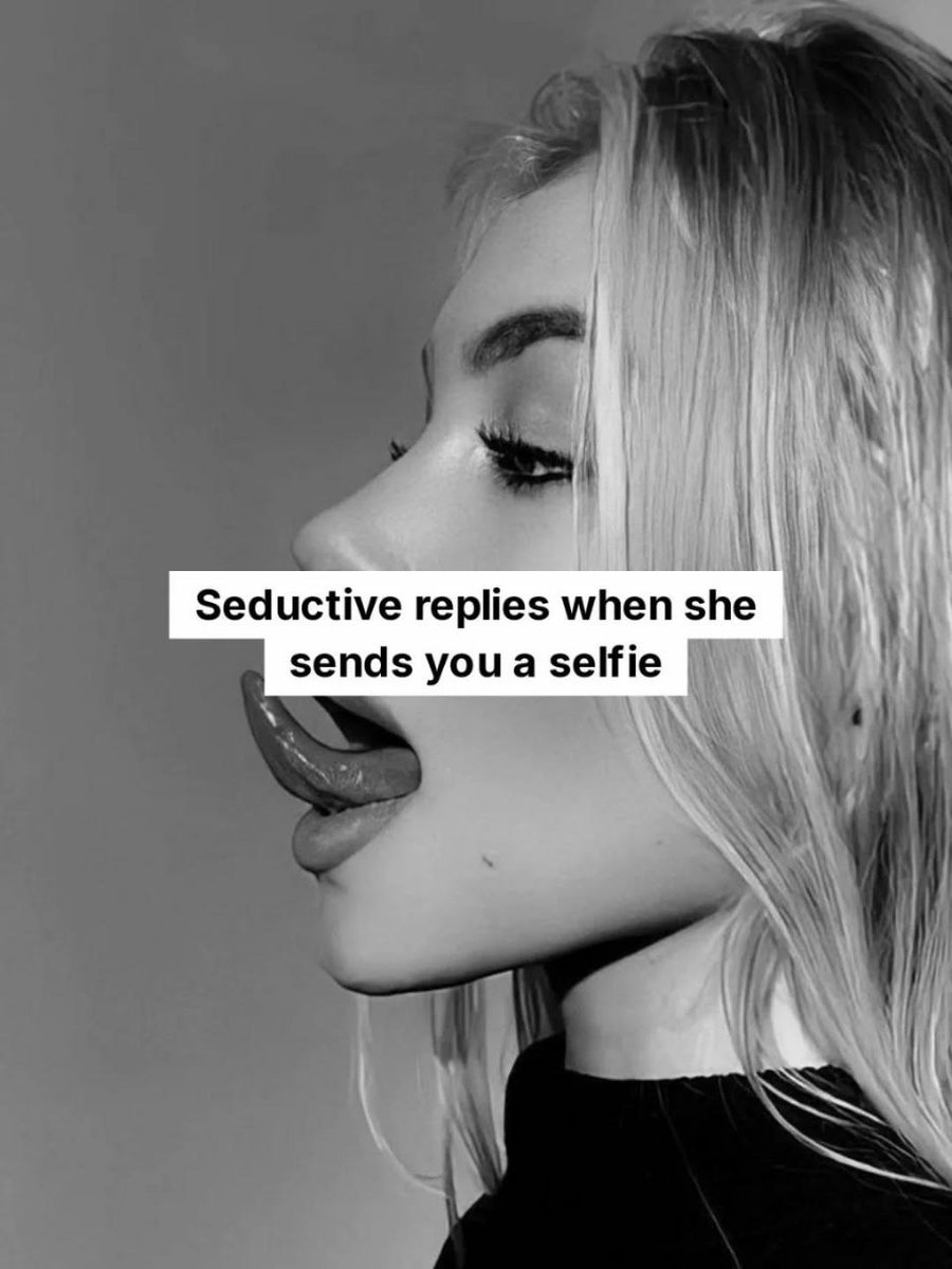 seductionsage's tweet photo. Seductive replies :- When She sends you a selfie https://t.co/vEPcxFSc4Q