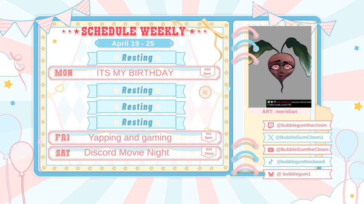 🎉STREAM SCHEDULE 4/19 - 25    

🎂MY BIRTHDAY STREAM
🎲Idk some sort of yapping and gaming  
🎥Having a movie night in the discord server

🎨 meridian