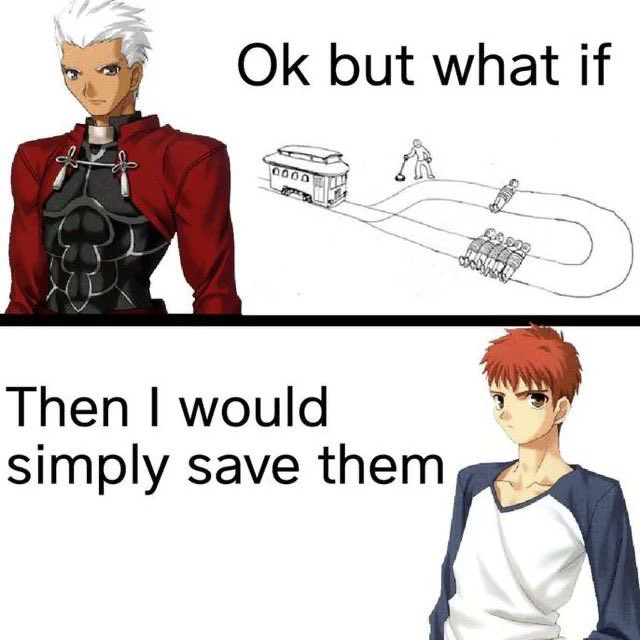 Asking Shirou a hypothetical must be annoying as shit he has such a good heart it’ll go like this