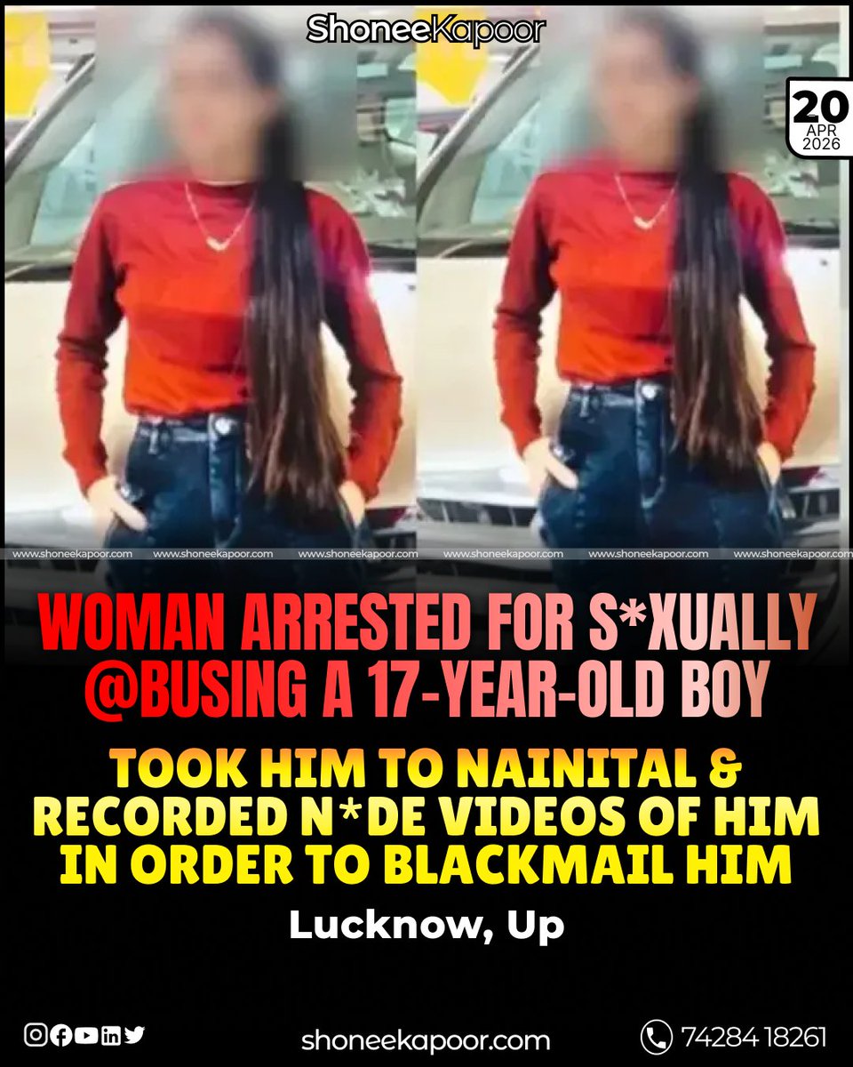 Lucknow Shame — 32-Year-Old Woman Arrested for Targeting 17-Year-Old Boy, Sexual Exploitation, Secret Videos, Nainital Trap &amp; ₹10 Lakh Blackmail

In Lucknow, police have arrested 32-year-old Ateeqa after serious allegations of targeting a 17-year-old student, sexually exploiting