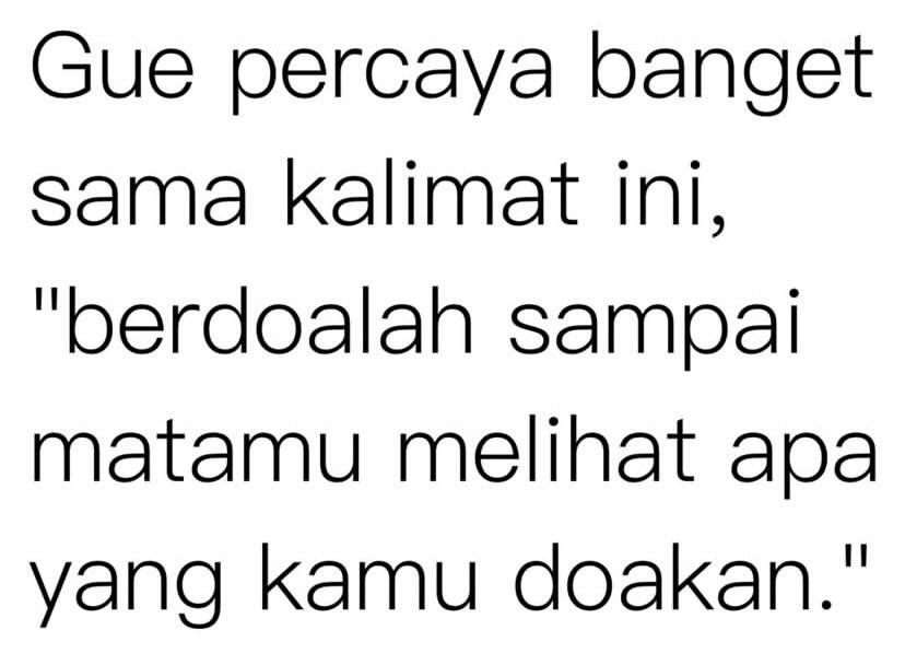 karena yakin banget kalau :

"mengulang-ulang doa itu seperti kamu mengayuh sepeda, suatu saat pasti akan membawamu ke tempat yang ingin kamu tuju."