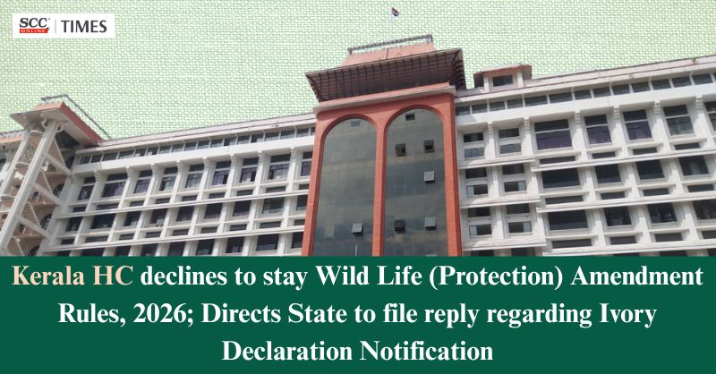 scconline_'s tweet image. Kerala HC declines to stay Wild Life (Protection) Amendment Rules, 2026; Directs State to file reply regarding Ivory Declaration Notification

Read More Here- scctimes.com/523074-Hh

#KeralaHighCourt #ChiefJusticeSoumenSen #JusticeSyamKumarVM #IvoryDeclaration #scconline