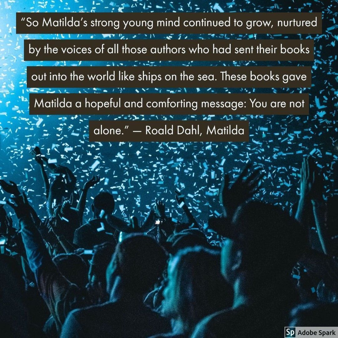 SchoolReading's tweet image. Quote of the day: “So Matilda’s strong young mind continued to grow, nurtured by the voices of all those authors who had sent their books out into the world like ships on the sea. These books gave Matilda a hopeful and comforting message: You are not
 #kidlit #reading #ukedchat