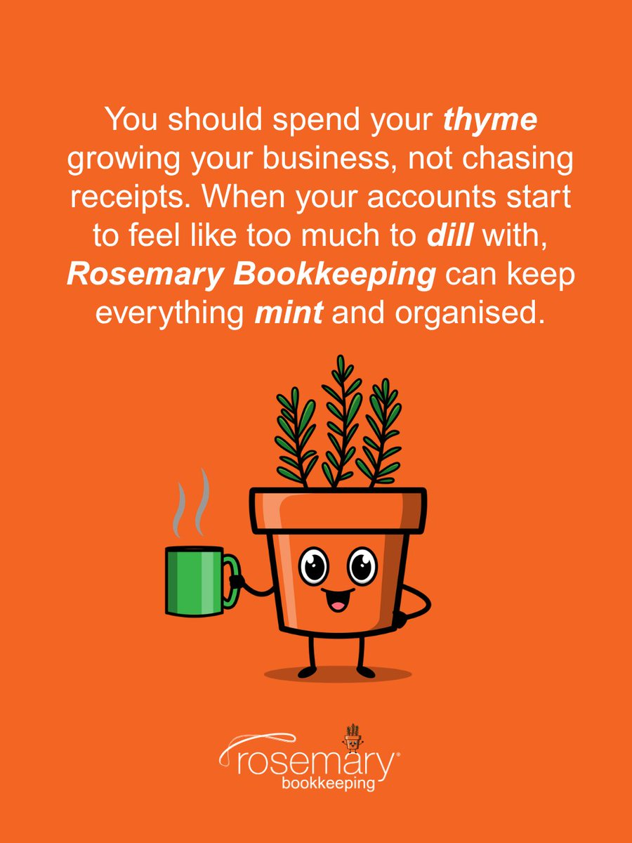 You spend more thyme on your business. Rosemary will ensure your bookkeeping is kept in mint condition!

rosemarybooks.co.uk | 0345862 0072

#Rosemary #MoreThyme #Bookkeeping
