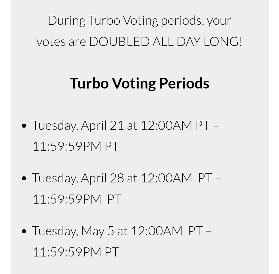 TURBO VOTING PERIOD. BE SERIOUS AND HAVE ALL YOUR EMAIL AND IG ACCOUNTS READY. 

🇰🇷 Tuesday, April 21 at 4:00 PM KST – April 22 at 3:59:59 PM KST

🇮🇳 Tuesday, April 21 at 12:30 PM IST – April 22 at 12:29:59 PM IST

🇧🇩 Tuesday, April 21 at 1:00 PM BST – April 22 at 12:59:59 PM BST