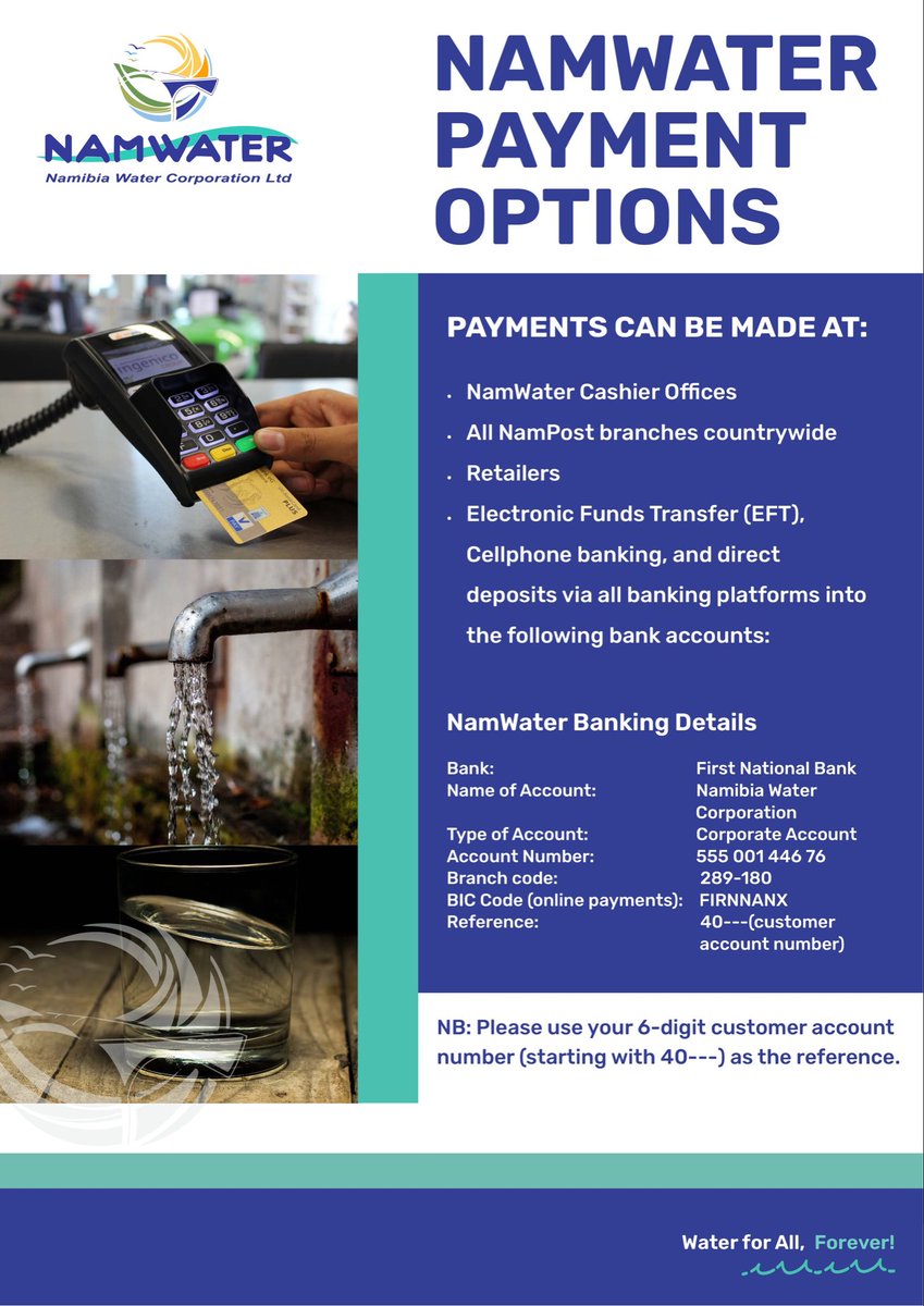 💧 NAMWATER PAYMENT OPTIONS

Pay via:
• Cashier Offices
• NamPost branches
• Retailers
• EFT &amp; mobile banking

FNB | Acc: 55500144676
Ref: Your 6-digit account (40…)

Easy payments. Reliable water.
Water for All, Forever 💦