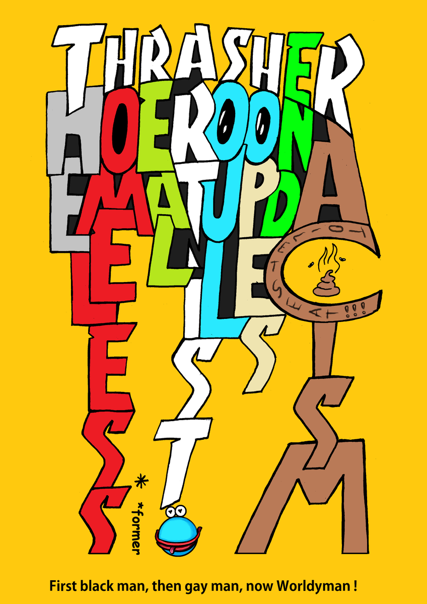 peaceTRANSER's tweet image. First they discriminated black men, then gay men, then #Worldyman (who is 1, no community).
2022:
just after i survived homelessness, I sent this art (among other #art) to @thrashermag via post in hope they share it to end #discrimination by german #skate industry against me.