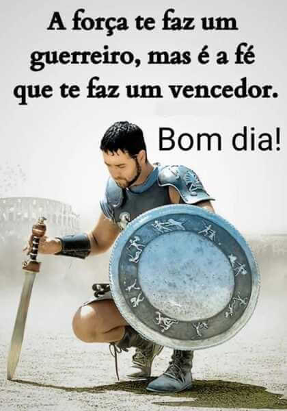 Seja um guerreiro eterno Deus jamais nos abandona !
BOM DIA !