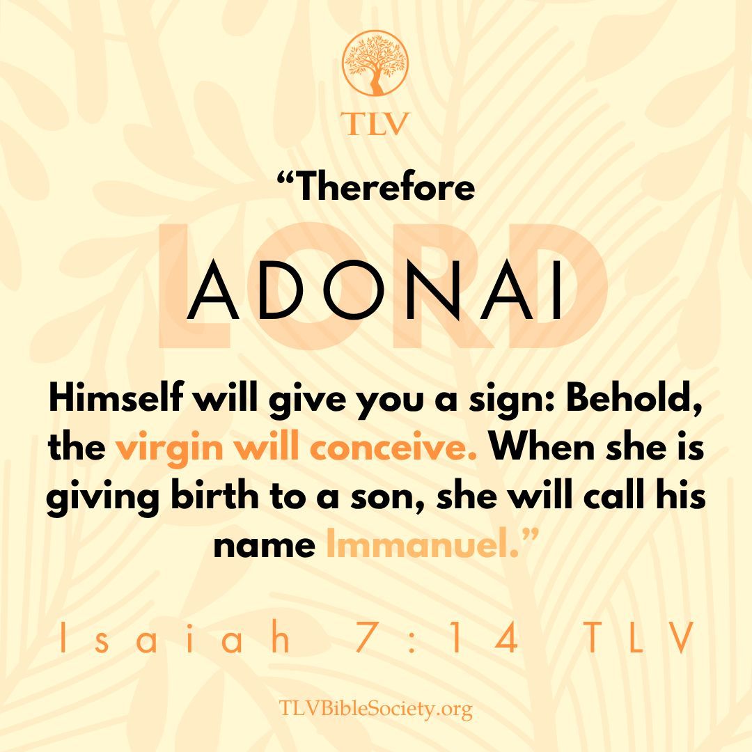 TLVBibleSociety's tweet image. "Therefore ADONAI Himself will give you a sign: Behold, the virgin will conceive. When she is giving birth to a son, she will call his name Immanuel." Isaiah 7:14 TLV

#verseoftheday #votd #scripture #bibleverse #tlvbible