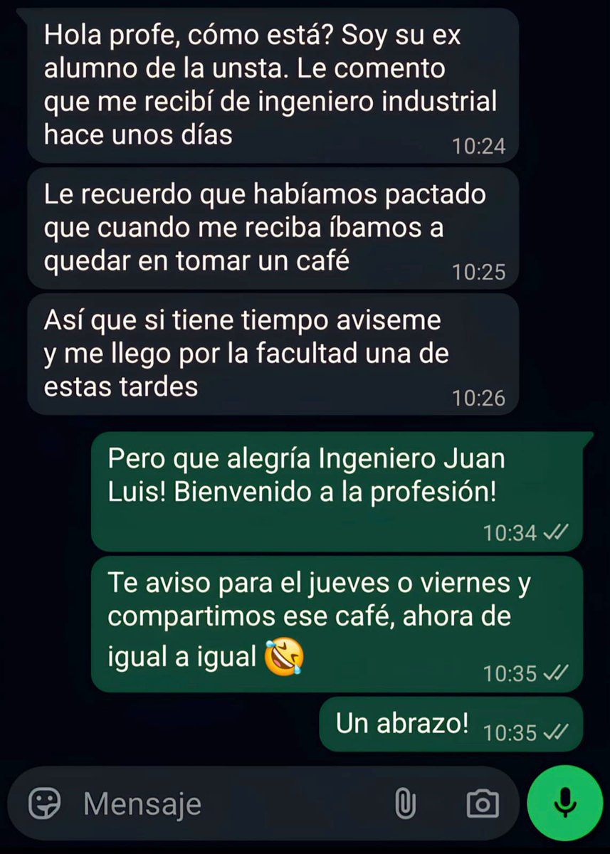 A veces uno se pregunta si está haciendo bien su trabajo… y de golpe llega un mensaje así.
Un ex alumno que hoy ya es ingeniero, que se acuerda de una charla, de una promesa, de un café pendiente.
Ahí te das cuenta que no se trata solo de dar clases.
Capaz que sí… debo estar