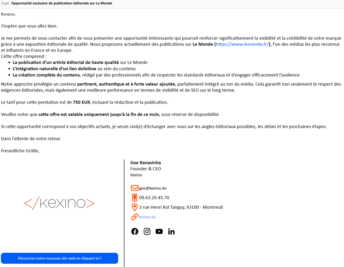 LJee's tweet image. ⚠️ Scam en cours ⚠️

Mail reçu d’une “agence” qui propose des publications sur Le Monde à 750 €

👉 Usurpation d'identité une nouvelle fois
👉 Le Monde n'est pas à ce prix

Double red flag. Ne vous faites pas avoir !
#SEO #Arnaque