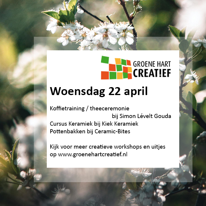 Woensdag 22 april
09.30: Cursus Keramiek - Kiek Keramiek
Pottenbakken - Ceramic-Bites 
13.30: Pottenbakken - Ceramic-Bites 
19.30: Koffietraining / theeceremonie - Simon Lévelt Gouda
Meer creatieve workshops en uitjes op groenehartcreatief.nl