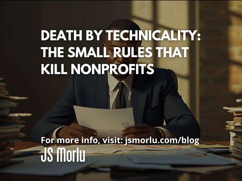 JSMorlu's tweet image. Death by Technicality: The Small Rules That Kill Nonprofits #auditandcompliance #financialaccountability #Governance #NonprofitCompliance #NonprofitFinance #NonprofitLeadership #NonprofitManagement #taxexempt  Read More: 
jsmorlu.com/nonprofit-orga…