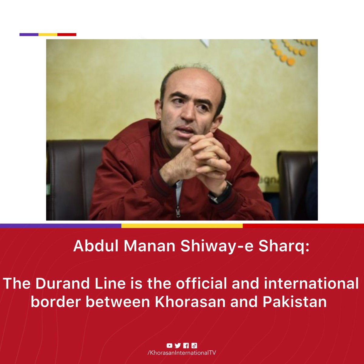 KhorasanIntlEng's tweet photo. Abdul Manan Shiway-e Sharq:

"Let it be declared to the people of the world and to the people of Khorasan: The #Durand Line is the official, legal, and international border between #Khorasan and #Pakistan, and not even a tiny grain of our neighbor's soil belongs to us.“ https://t.co/ULqptUjRn3
