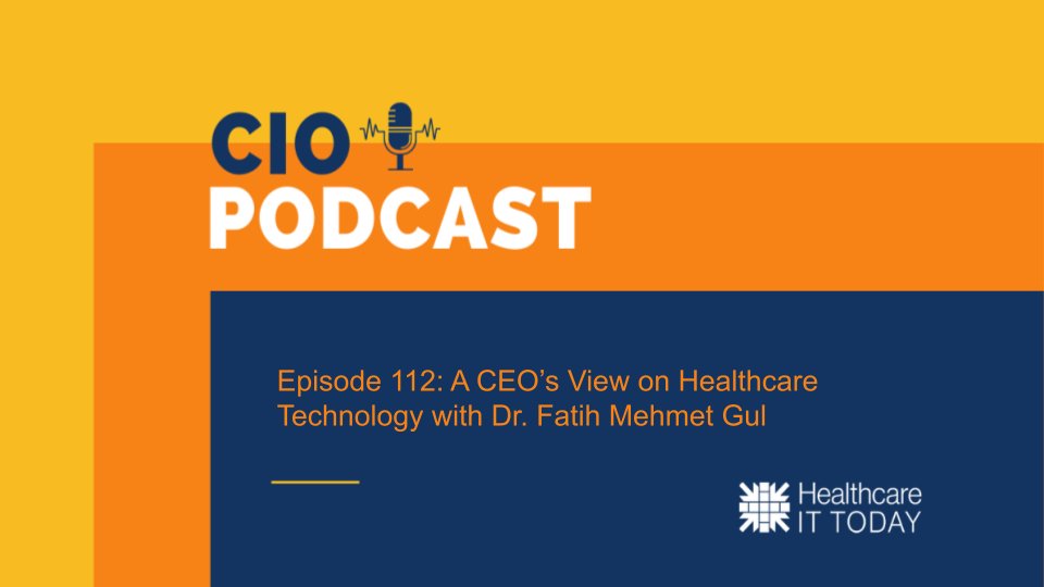 techguy's tweet image. CIO Podcast - Episode 112: A CEO's View on Healthcare Technology with Dr. Fatih Mehmet Gul #HITsm #CEO
healthcareittoday.com/?p=2534028