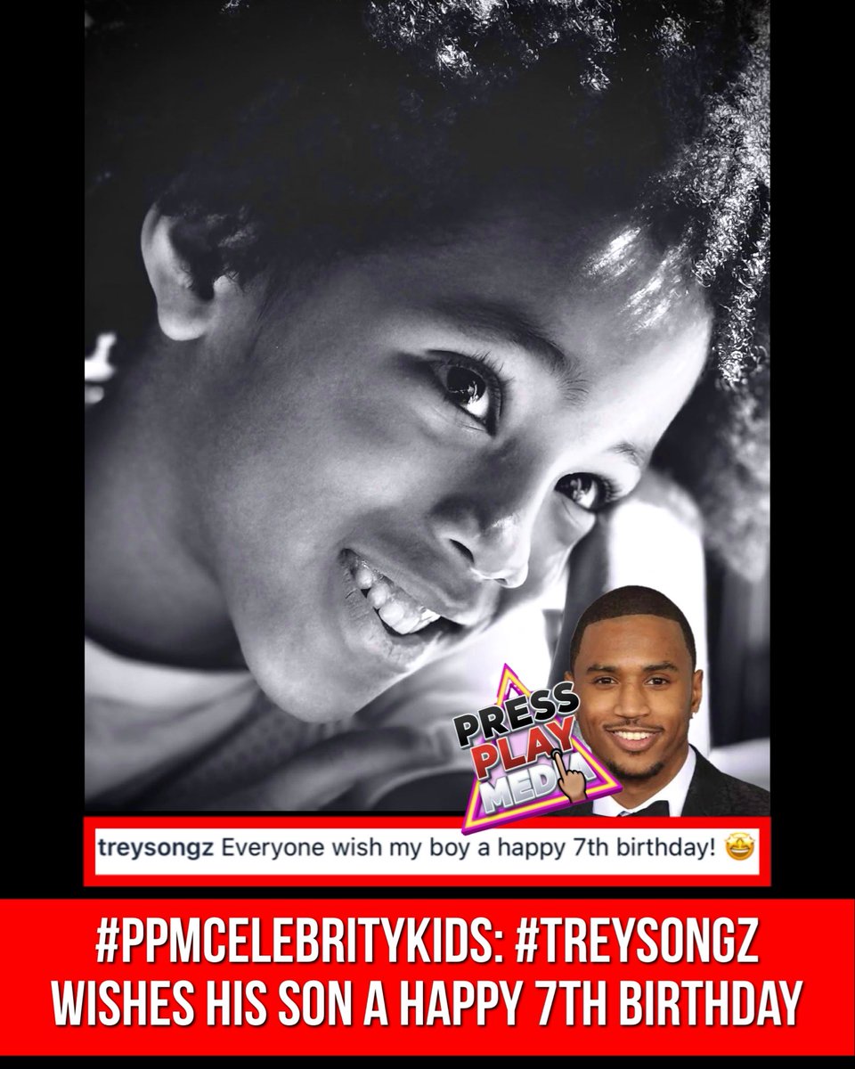 PRESSPLAYMEDIAC's tweet image. #pressplay▶️: #ppmcelebritykids. #treysongz wishes his son a happy 7th birthday.