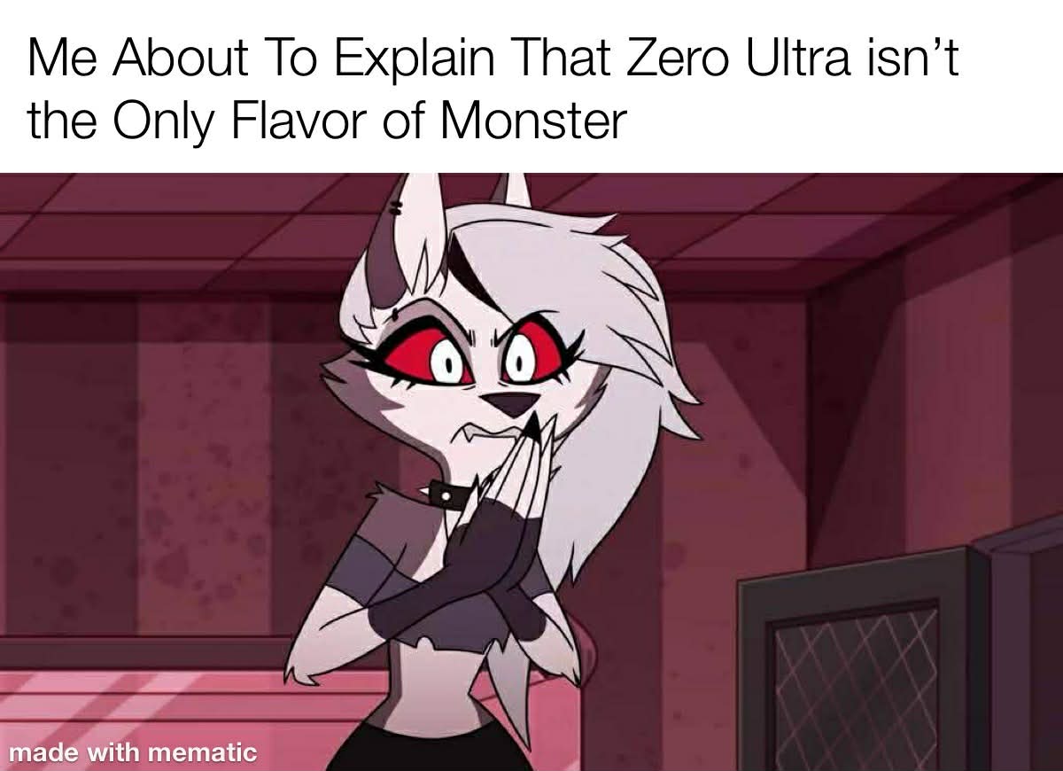Michael_Racer1's tweet image. Zero Ultra is a good flavor, but I wouldn't put it in my top 🔟 favorite Monster Flavors 😐
#HelluvaBoss