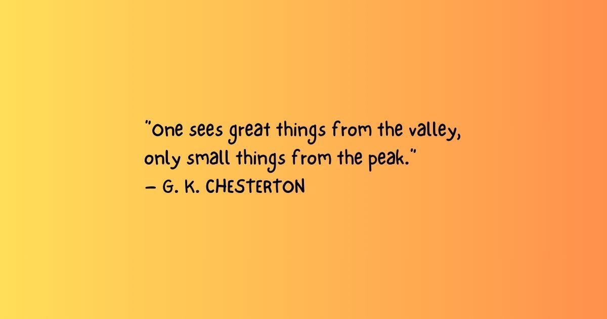 mfaenlle's tweet image. "One sees great things from the valley, only small things from the peak." - G.K. Chesterton. Perspective shapes how we see success.
#Quotes #GkChesterton #Perspective #Success
quotes.thisgrandpablogs.com/perspective-an…