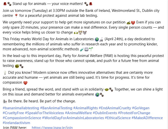 AnimalPartyIE's tweet image. 🚨🐾 Stand up for animals — your voice matters! 
Join us tomorrow (Tuesday) at 3:30PM outside the Bank of #Ireland, Westmoreland St., #Dublin city centre 📍 for a peaceful protest against animal lab testing.
@theIAVS @SAFRIreland 
#DublinCentral 
#BanAnimalLabTesting