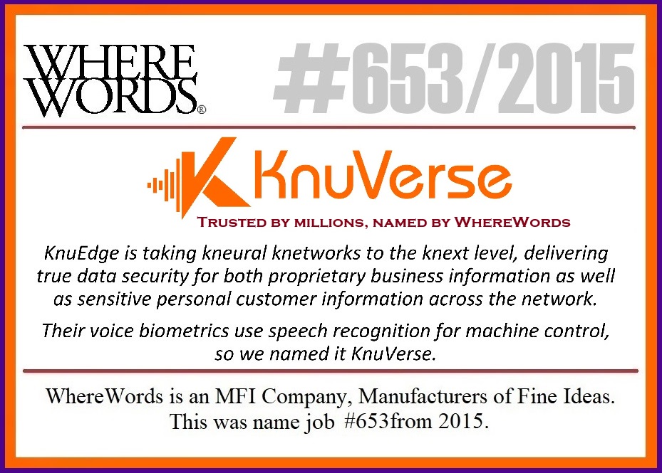 WhereWords's tweet photo. #yeswenamedit @KnuVerse. “Trusted by millions, named by #WhereWords.” @KnuEdge @KnuPath @MartySeyer @KateDilligan @HPI_NYC #naming #branding #AI #ML #machinecontrol (@WhereWords is an MFI company, Manufacturers of Fine Ideas. This was name job #653 from 2015) #HowItsNamed #NAMEMAN #stevethenamer #rebranding #renaming