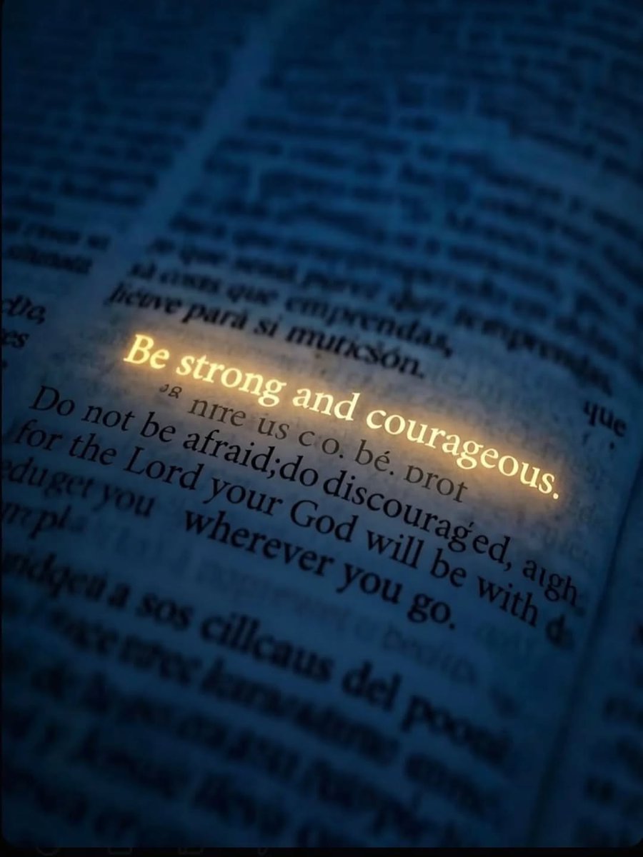 Be strong and courageous.