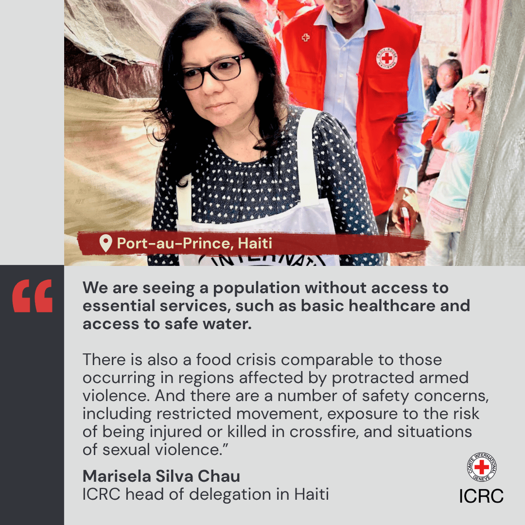 In Haiti, the population is experiencing a critical humanitarian crisis. According to <a href="/masilvachauICRC/">Marisela Silva Chau</a>, ICRC's head of delegation in the country, people have reached their breaking point and are struggling without access to even the most basic services.

Read more in her