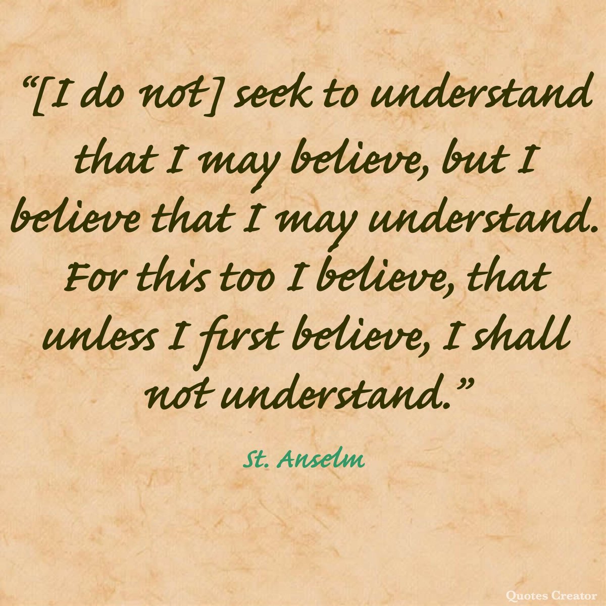 STLightMin's tweet image. “[I do not] seek to understand that I may believe, but I believe that I may understand. For this too I believe, that unless I first believe, I shall not understand.” – St. Anselm

#Faith #Quote #TrustGod #Quotes #JesusIsComingPrepare