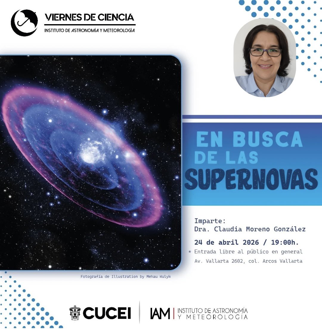 IAM_UdeG's tweet image. ☂️🌙  #ViernesDeCiencia2026. CHARLA:

🌌🔭 En busca de las supernovas

🗣️ Dra. Claudia Moreno González
🗓️ Viernes 24 de abril,  ⏰ 19:00h
📍Av Vallarta 2602, col. Arcos Vallarta
🎫 Entrada libre