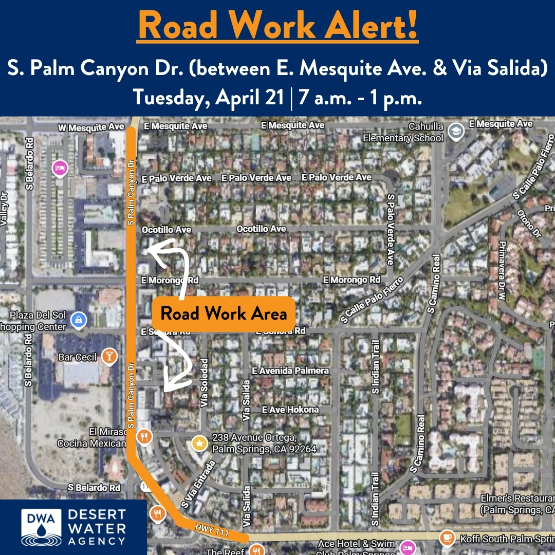 DWAwater's tweet image. DWA will be conducting road work on S. Palm Canyon Dr, between E Mesquite Ave &amp;amp; Via Salida, on Tues, April 21.
 
🚧Traffic impact: 7 a.m.-1 p.m.
🛑 One northbound lane closed
🚙Please drive carefully &amp;amp; avoid the area if possible
 
#DesertWaterAgency #RoadWork #PalmSprings
