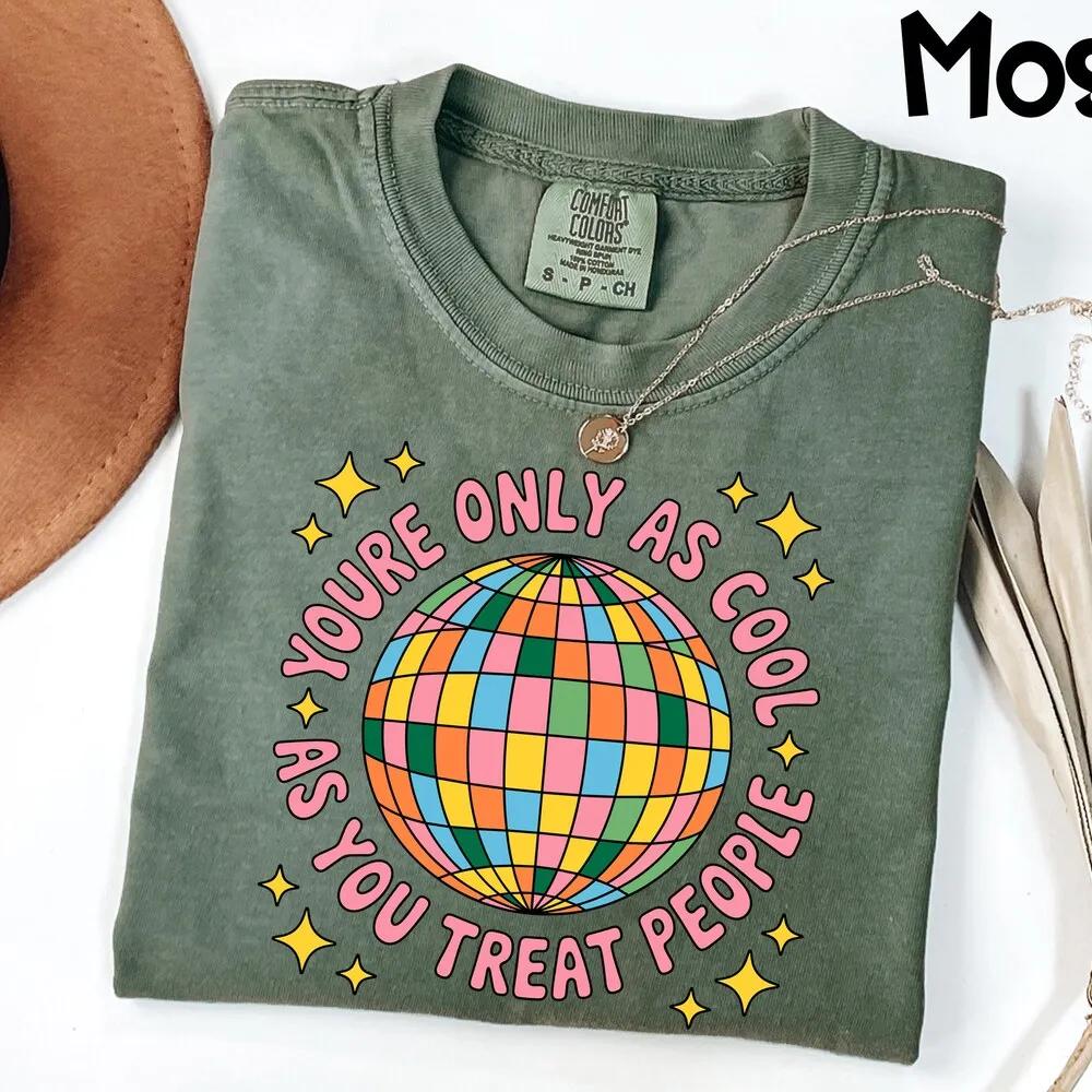 blastteecom's tweet image. You’re Only As Cool As You Treat People Comfort Colors Shirt #CoolVibes #KindnessMatters #TreatPeopleRight #Blasttee blasttee.com/product/youre-…
