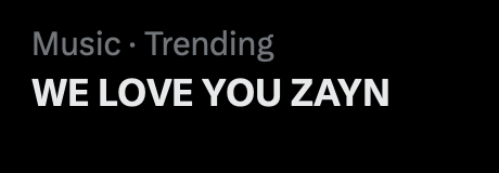 "WE LOVE YOU ZAYN" is currently trending worldwide — Reply/Quote with your own one, let's keep it trending and show some love to ZAYN! 🥹💗