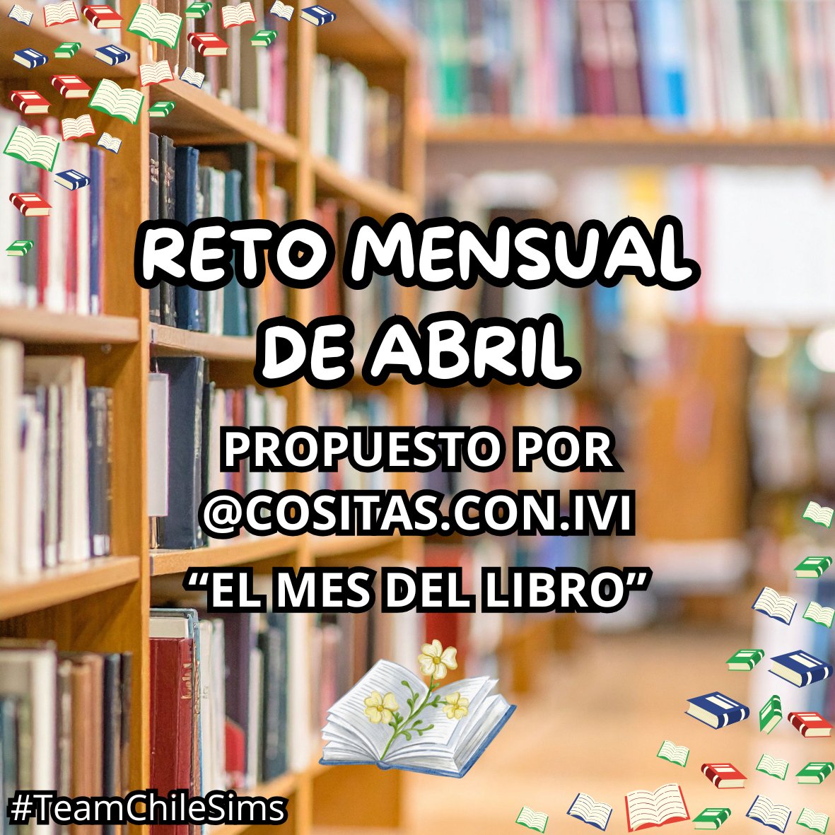 ¡Hola!✨ El reto mensual de Abril es propuesto por nuestra querida <a href="/CositasConIvi/">Ivi 🧚🏻‍♀️ | #ChilenSims 🇨🇱</a>💖 Está relacionado al mes del libro, consiste en escoger un libro y recrear una parte de el en Los Sims💚 Desde hoy 20 al 30 de abril se subirán las participaciones📚

#TeamChileSims #LosSims #Chile