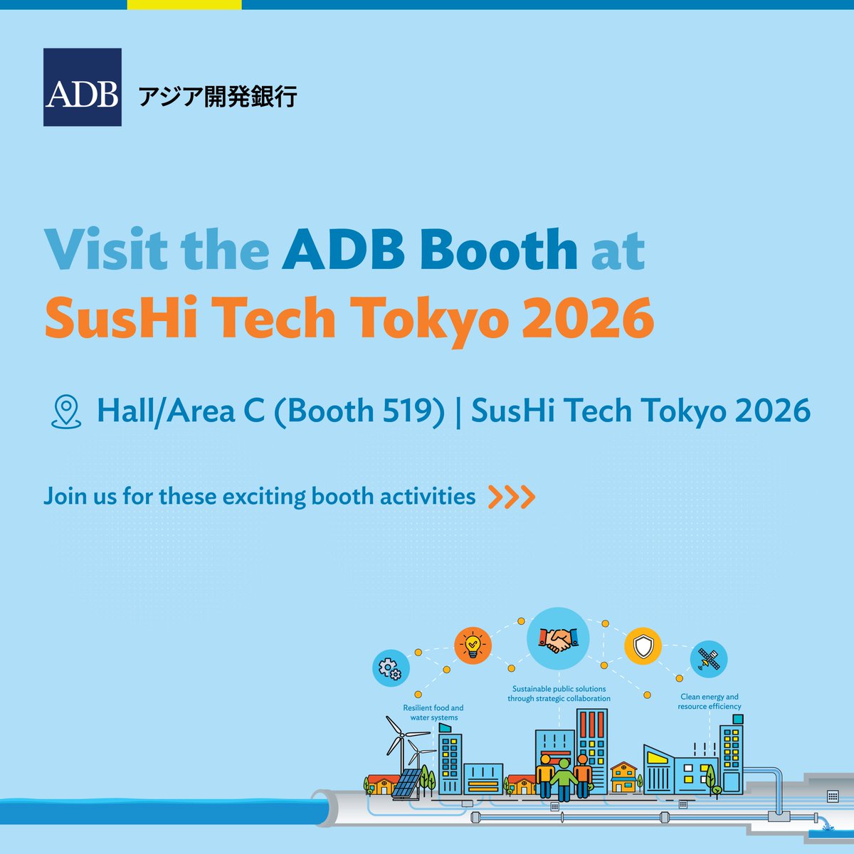 ADBWater's tweet photo. Visit the @ADB_HQ at @SusHiTech_SUJP 📍 ADB Booth at Hall/Area C, Booth 519 | SusHi Tech Tokyo 2026 

👉 Stop by, join the conversation, and explore opportunities to collaborate on building sustainable, resilient, and innovative cities.

#SusHiTechTokyo #ADB #ADBVentures https://t.co/0wFMAS2FUX
