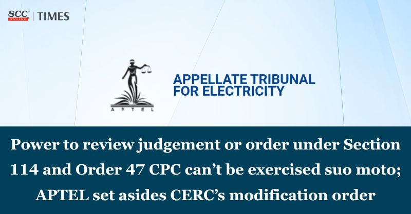 scconline_'s tweet image. Power to review judgement or order under Section 114 and Order 47 CPC can't be exercised suo moto; APTE set asides CERC's modification order

Read More Here- scctimes.com/52451KZsr

#AppellateTribunalforElectricity #NaturalJustice #Review #CentralElectricityRegulatoryCommission