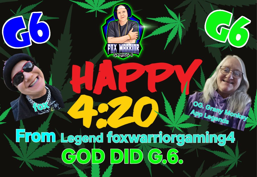 Foxwarriorgam's tweet image. Happy 4:20 Fro. THE Legend One And Only G.6. Mindset President Fox  And From O.G. Granny Smoke Up And Lets Get High  Lets Go Mutch Love From G.6. FOX GOD DID G.6. 
😀😀😀 #Happy #weed #PositiveVibes