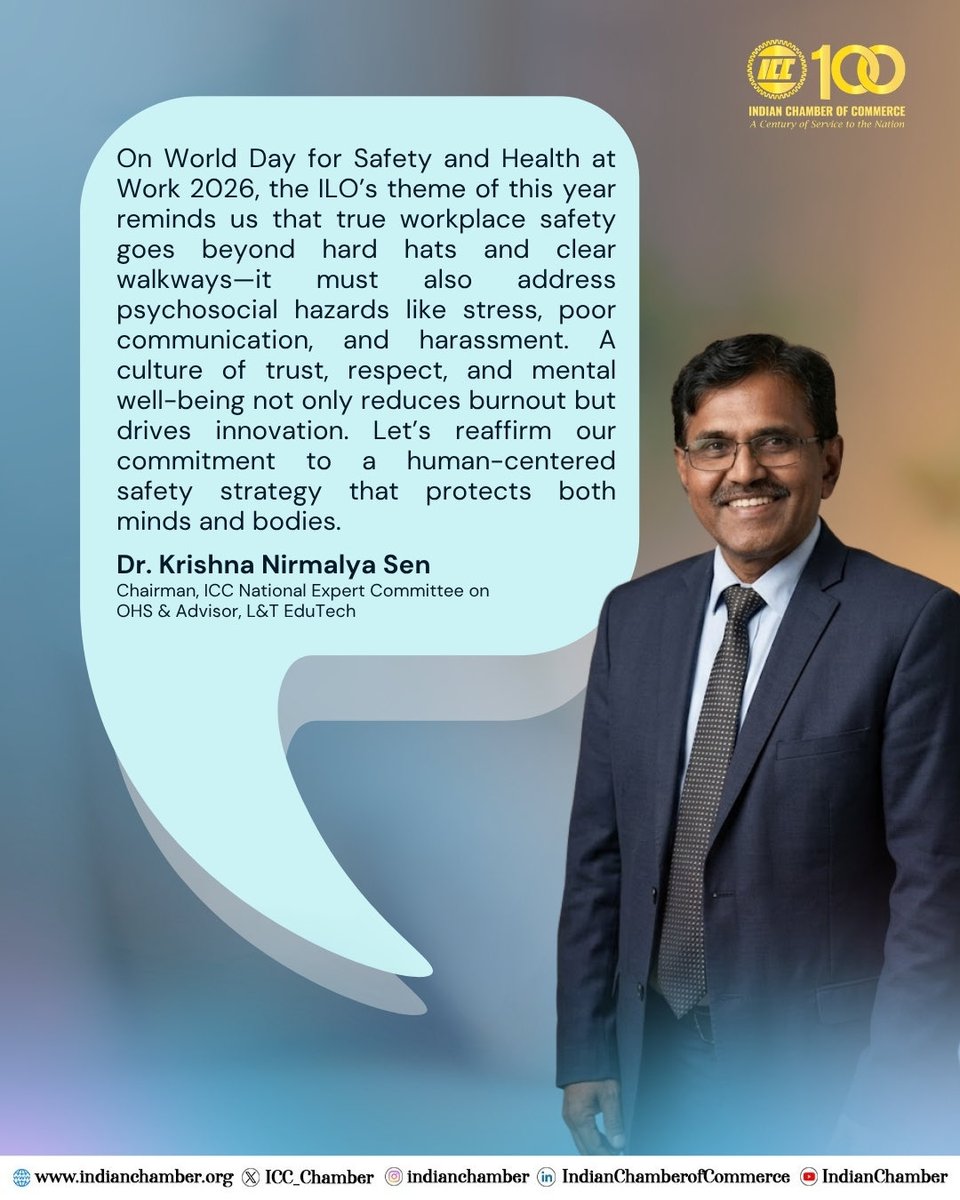 ICC_Chamber's tweet photo. On this World Day for Safety and Health at Work 2026, Indian Chamber of Commerce highlights the call to go beyond physical safeguards and address psychosocial hazards like stress, poor communication, and harassment.

Dr. Krishna Nirmalya Sen, Chairman, ICC National Expert Committee on OHS, reminds us, building a culture of trust, respect, and mental well-being is key to reducing burnout and driving innovation. Let’s reaffirm our commitment to a human-centred safety strategy that protects both minds and bodies.  

Reference link: https://t.co/tbXRez5RjQ
 
#IndianChamberOfCommerce #OccupationalHealthAndSafety #India #HealthSafety 

@ilo