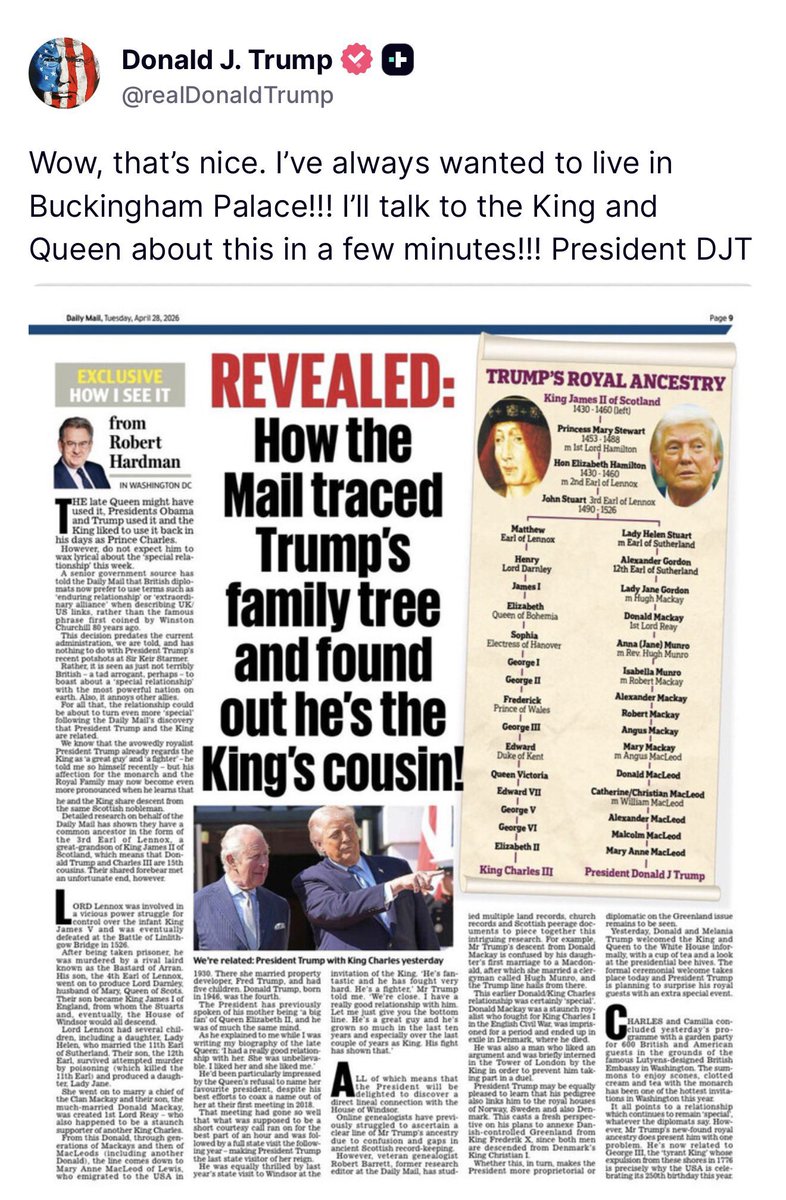 MagaDailyX's tweet photo. 🚨 JUST NOW: President Trump posts that he’s the KING’S COUSIN!

“Wow, that’s nice. I’ve always wanted to live in Buckingham Palace!!! I’ll talk to the King and Queen about this in a few minutes!!! President DJT”

LMAO 😂😂 https://t.co/uu4T9OeM5y