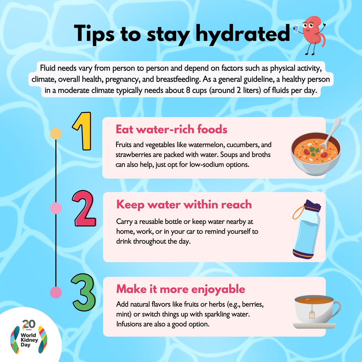 worldkidneyday's tweet image. Fluid needs vary depending on factors like #PhysicalActivity, climate, and overall health. As a general guideline, about 8 cups (2 litres) a day is a good starting point. If you have #KidneyDisease or other health conditions, your fluid intake may need to be adjusted. Consult