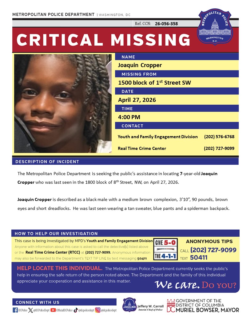 Critical #MissingPerson 7-year-old Joaquin Cropper who was last seen in the 1800 block of 8th Street, NW, on April 27, 2026.

 Have info? Call (202) 727-9099 / text 50411