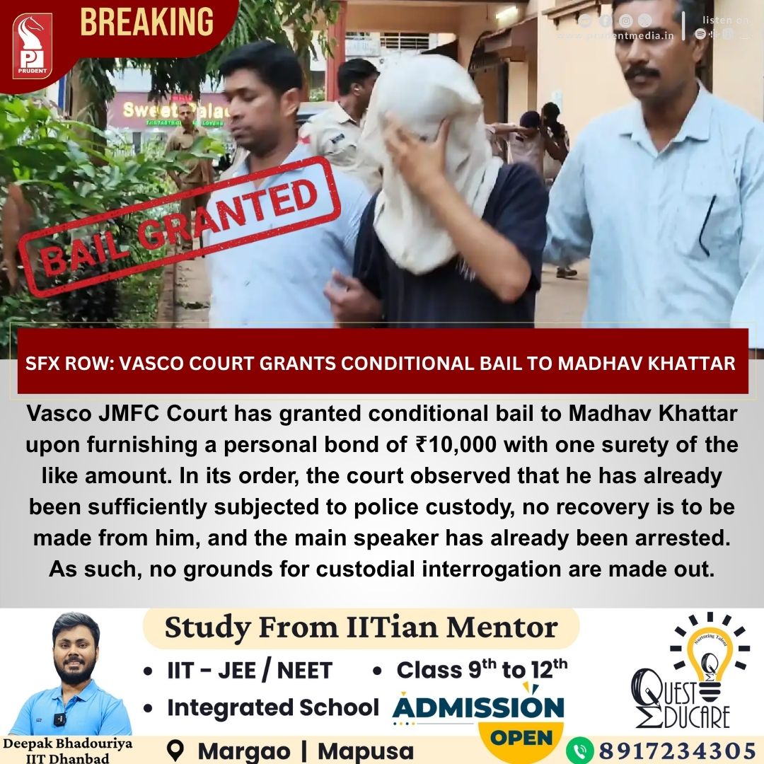 prudentgoa's tweet image. Vasco JMFC Court has granted conditional bail to #MadhavKhattar upon furnishing a personal bond of ₹10,000 with one surety of the like amount. 

#Goa #Breakingnews #Goanews #Bail #SFXRow