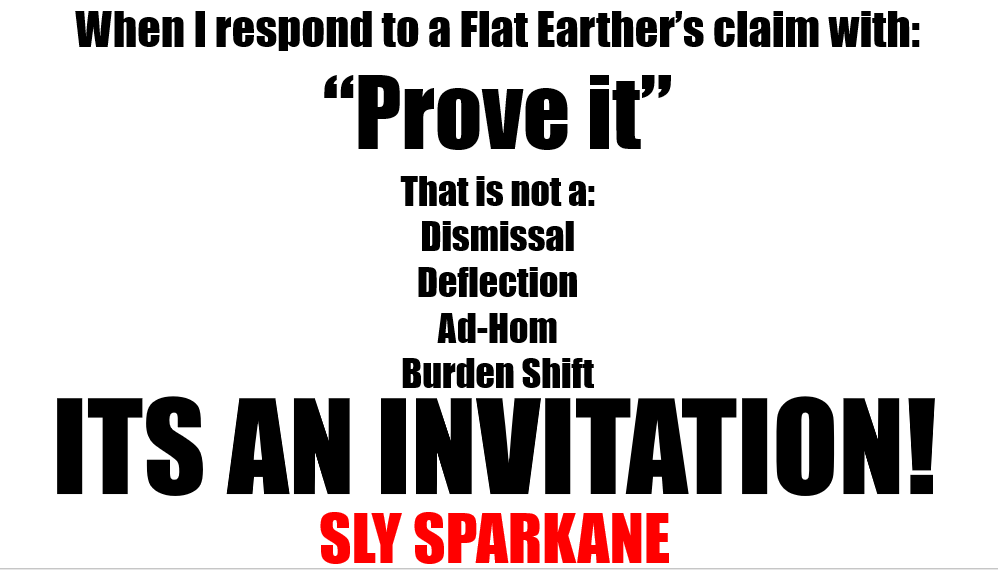 sly_sparkane's tweet image. just saying...
over 10 years I've been asking..
But not one Flat Earther has ever proven Flat Earth.
#flatearth