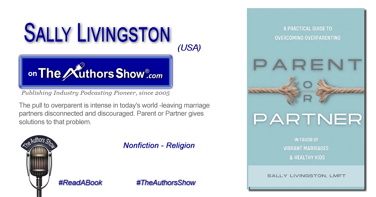 TheAuthorsShow's tweet image. On The Authors Show® - theauthorsshow.com - Parent or Partner by Sally Livingston - The pull to overparent is intense - leaving marriage partners disconnected. This book gives solutions to that problem. #books #authors #interviews #readabook #bookstagram