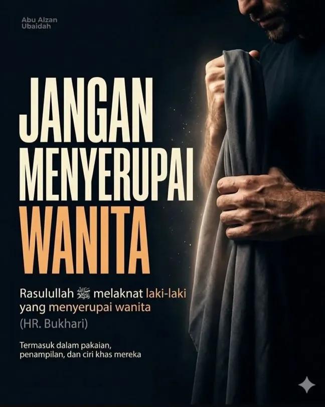 📌 JANGAN MENYERUPAI WANITA 

Rasulullah ﷺ bersabda:

“Rasulullah melaknat laki-laki yang menyerupai wanita dan wanita yang menyerupai laki-laki.”

(HR. BUKHARI)
---