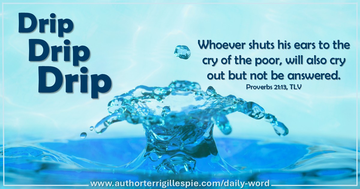 TerriG_Author's tweet photo. Daily Word: Drip. Drip. Drip.  Proverbs 21:13 https://t.co/NCEAOFlQUK
#proverbs #wisdom #bible #dailyword #charity #poor #giving #widowsmite #helping #prayforisrael #prayforpeace #prayforiran #psalm122 https://t.co/0lRxdXWuwE