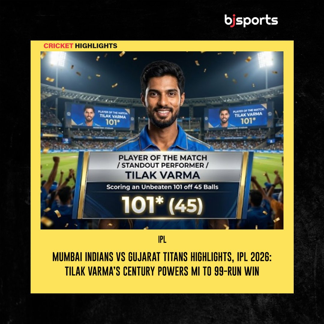 Bjsports_OFC's tweet image. Mumbai Indians vs Gujarat Titans Highlights, IPL 2026: Tilak Varma’s Century Powers MI to 99-Run Win

👉 Read More: bit.ly/4vGxQx9

#Baji #BjSports #Sports #Cricket #IPL2026 #MIvsGT #MumbaiIndians #GujaratTitans #MatchHighlights