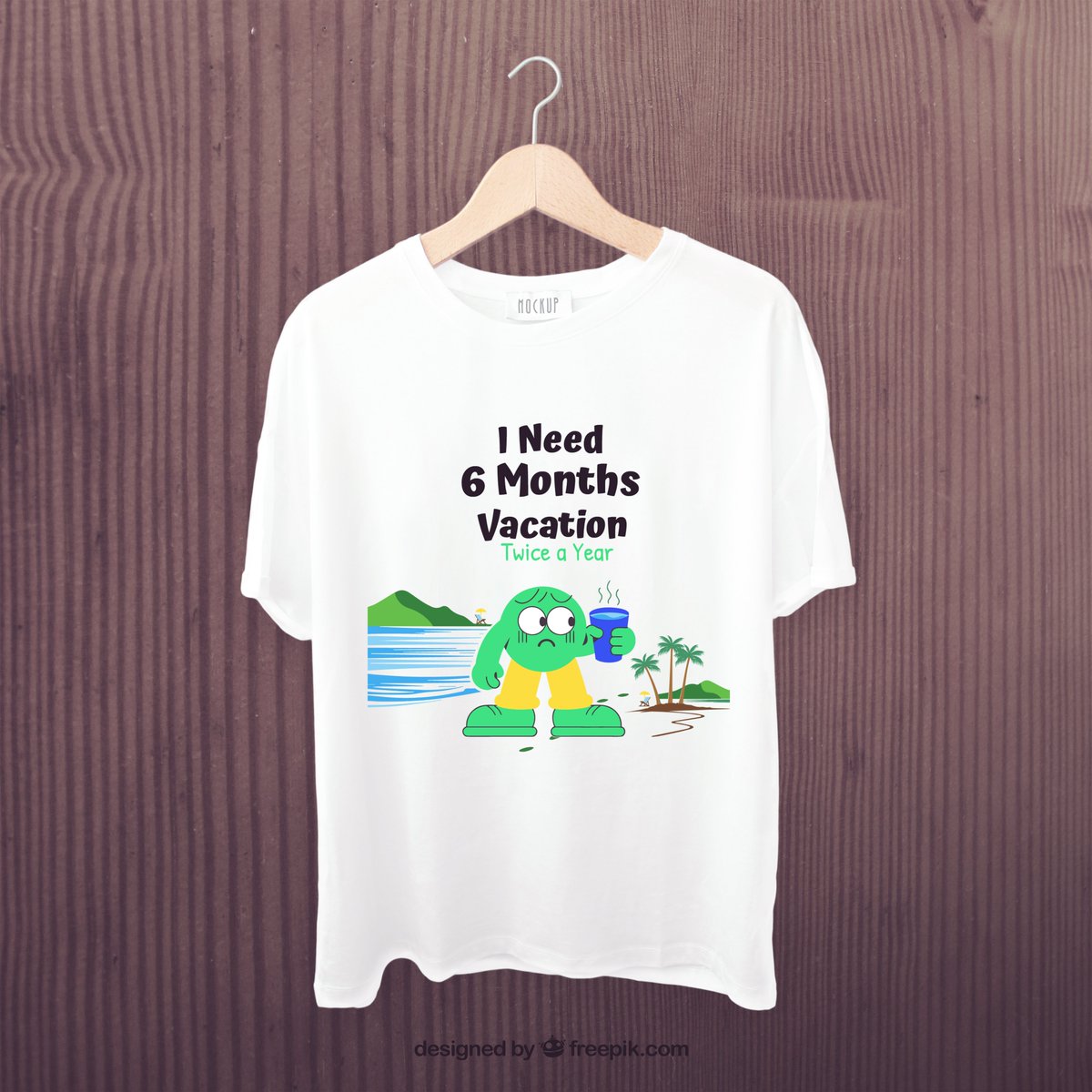 WearGhor's tweet image. I need 6 months vacation twice a year. 
If you need main illustrator file, commen bellow
#tshirtdesign #tshirtprinting #dtfprinting